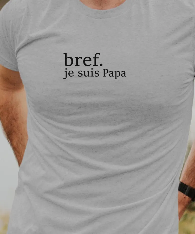 T-Shirt Bref je suis Papa Pour homme