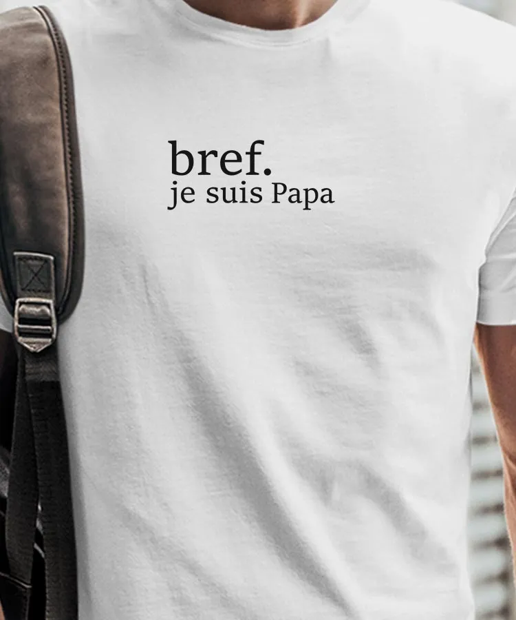 T-Shirt Bref je suis Papa Pour homme