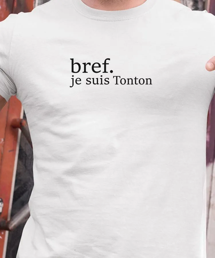 T-Shirt Bref je suis Tonton Pour homme