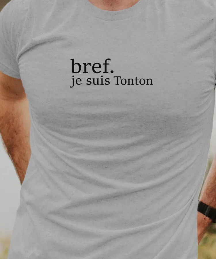 T-Shirt Bref je suis Tonton Pour homme