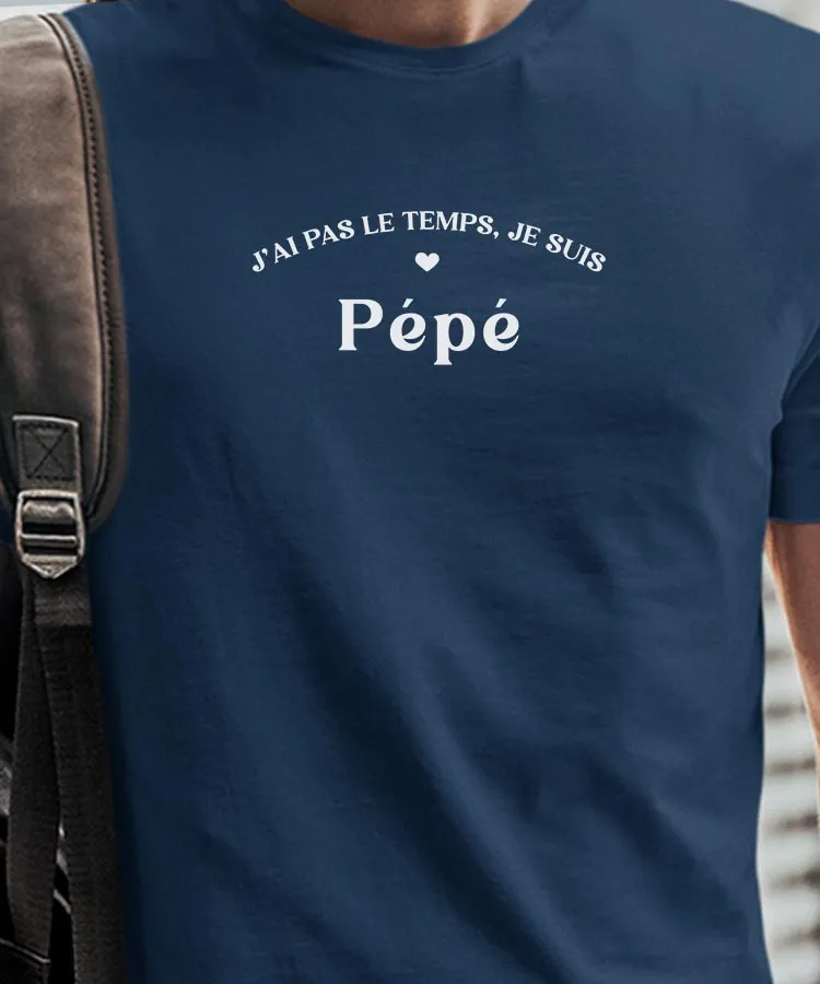 T-Shirt J'ai pas le temps je suis Pépé Pour homme