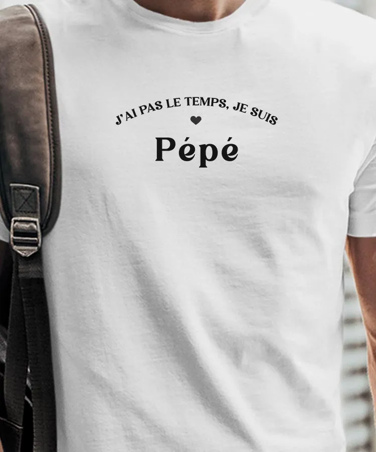 T-Shirt J'ai pas le temps je suis Pépé Pour homme