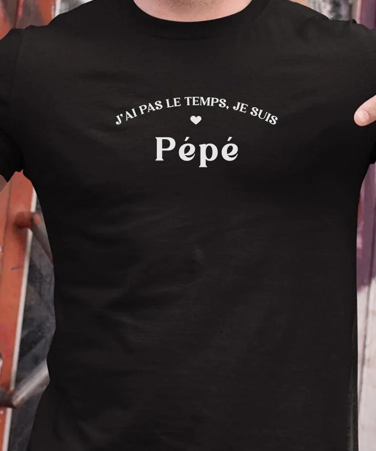 T-Shirt J'ai pas le temps je suis Pépé Pour homme